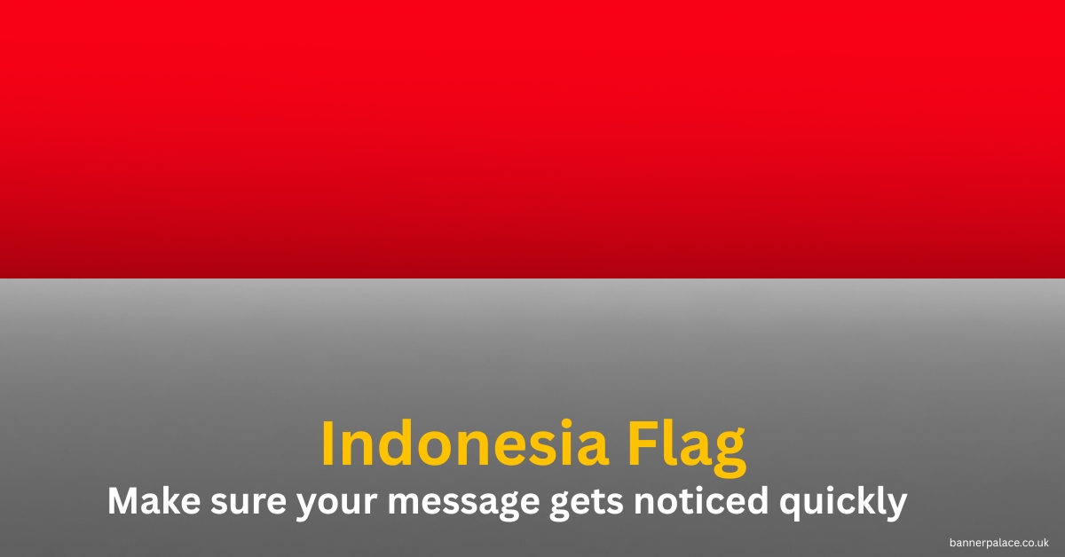 Indonesia Flag by BannerPalace Types, Materials, Designs and Benefits Explained